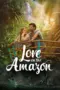 Nonton Film Love on the Amazon Sub Indo