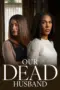 Nonton Film Our Dead Husband Sub Indo